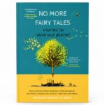 No More Fairy Tales: Stories to Save our Planet